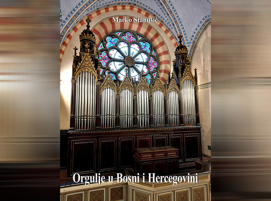 Objavljena monografija o orguljama u BiH | Katolički tjednik
